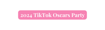 2024 TikTok Oscars Party